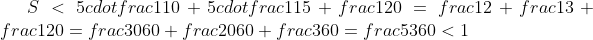 S<5cdotfrac1{10}+5cdotfrac1{15}+frac{1}{20}=frac12+frac13+frac1{20}=frac{30}{60}+frac{20}{60}+frac{3}{60}=frac{53}{60}<1